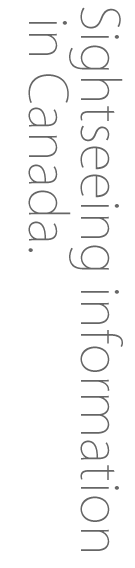 Sightseeing information in Canada.